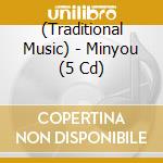 (Traditional Music) - Minyou (5 Cd) cd