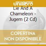 Lie And A Chameleon - Jugem (2 Cd) cd