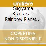 Sugiyama Kiyotaka - Rainbow Planet (2 Cd) cd