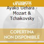 Ayako Uehara - Mozart & Tchaikovsky cd