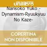 Narisoko Yuko - Dynamism-Ryuukyuu No Kaze- cd