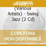 (Various Artists) - Swing Jazz (2 Cd) cd