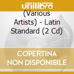 (Various Artists) - Latin Standard (2 Cd) cd