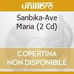 Sanbika-Ave Maria (2 Cd) cd