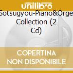 Sotsugyou-Piano&Orgel Collection (2 Cd) cd