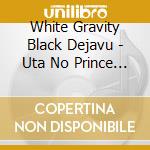 White Gravity Black Dejavu - Uta No Prince Sama [Another World-White&Black-]Theme Song Cd cd musicale