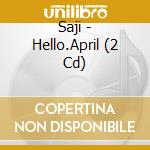 Saji - Hello.April (2 Cd) cd