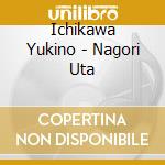 Ichikawa Yukino - Nagori Uta cd