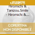 Hiromichi & Tanizou.Smile - Hiromichi & Tanizou No Appare Undoukai! cd