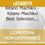 Kitano Machiko - Kitano Machiko Best Selection 2020 (2 Cd) cd