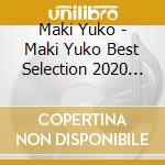 Maki Yuko - Maki Yuko Best Selection 2020 (2 Cd) cd