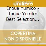 Inoue Yumiko - Inoue Yumiko Best Selection 2020 (2 Cd) cd