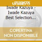 Iwade Kazuya - Iwade Kazuya Best Selection 2020 (2 Cd) cd