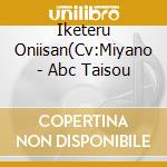 Iketeru Oniisan(Cv:Miyano - Abc Taisou cd