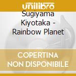 Sugiyama Kiyotaka - Rainbow Planet cd