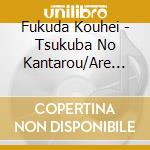 Fukuda Kouhei - Tsukuba No Kantarou/Are Ga Kutsukake Tokijirou cd