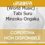 (World Music) - Tabi Suru Minzoku Ongaku cd