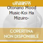 Otonano Mood Music-Koi Ha Mizuiro- cd