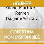 Kitano Machiko - Renren Tsugaru/Ashita Bune/Kazemachi Minato cd