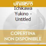Ichikawa Yukino - Untitled cd