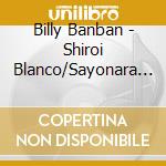 Billy Banban - Shiroi Blanco/Sayonara Wo Suru Tame Ni/Ai No Okurimono cd