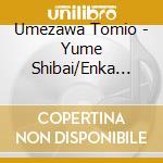 Umezawa Tomio - Yume Shibai/Enka Mitai Na Wakare Demo/Koi Mandara cd