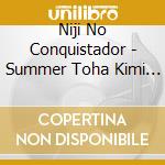 Niji No Conquistador - Summer Toha Kimi To Watashi Nari!! cd
