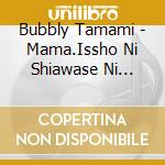 Bubbly Tamami - Mama.Issho Ni Shiawase Ni Naroune-Bakushou Supplement Songs!! cd
