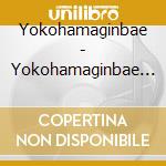 Yokohamaginbae - Yokohamaginbae Zenkyoku Shuu 2021 cd
