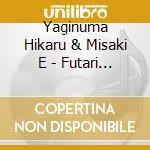 Yaginuma Hikaru & Misaki E - Futari No Meguriai/Oshidori Meotogasa-Duet Version- cd