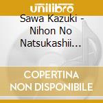 Sawa Kazuki - Nihon No Natsukashii Shirabe cd
