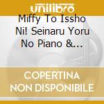 Miffy To Issho Ni! Seinaru Yoru No Piano & Music cd
