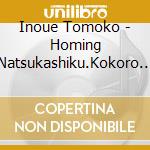 Inoue Tomoko - Homing Natsukashiku.Kokoro Yasuragu Ano Basho He-Cello.Piano.Harp No Fuk cd
