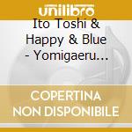 Ito Toshi & Happy & Blue - Yomigaeru Shouwa Kayou Artist Best 10 Series Ito Toshi & Happy & Blue cd