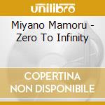 Miyano Mamoru - Zero To Infinity cd