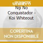 Niji No Conquistador - Koi Whiteout cd