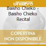 Baisho Chieko - Baisho Chieko Recital cd