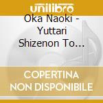 Oka Naoki - Yuttari Shizenon To Kiku-Plus Shikou Ni Nareru Joukei Music cd