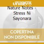 Nature Notes - Stress Ni Sayonara cd