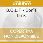 B.O.L.T - Don'T Blink cd