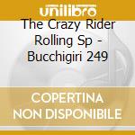 The Crazy Rider Rolling Sp - Bucchigiri 249 cd