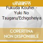 Fukuda Kouhei - Yuki No Tsugaru/Echigoheiya cd