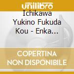 Ichikawa Yukino Fukuda Kou - Enka Yume No Kyouen (2 Cd) cd