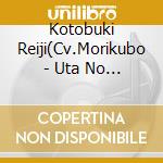 Kotobuki Reiji(Cv.Morikubo - Uta No Prince Sama Idol Song Kotobuki Reiji cd
