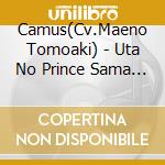 Camus(Cv.Maeno Tomoaki) - Uta No Prince Sama Idol Song Camus cd musicale
