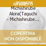 Michishirube Akira(Taguchi - Michishirube Taisou cd
