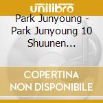 Park Junyoung - Park Junyoung 10 Shuunen Perfect Box cd