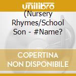 (Nursery Rhymes/School Son - #Name? cd musicale