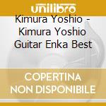 Kimura Yoshio - Kimura Yoshio Guitar Enka Best cd musicale