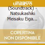 (Soundtrack) - Natsukashiki Meisaku Eiga Ongaku Best cd musicale